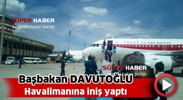 Başbakan Davutoğlu havalimanına iniş yaptı