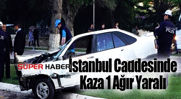 İstanbul Caddesinde Kaza 1 Ağır Yaralı