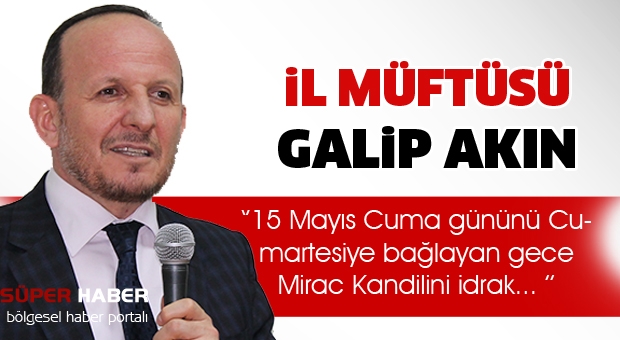 İl Müftüsü Galip AKIN'ın MİRAC KANDİL Mesajı