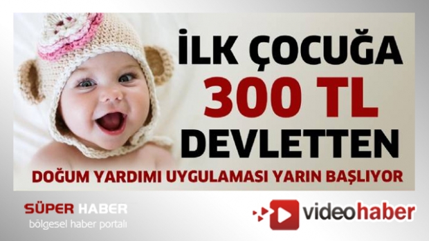 İlk çocukta devletten 300 tl ödenecek !