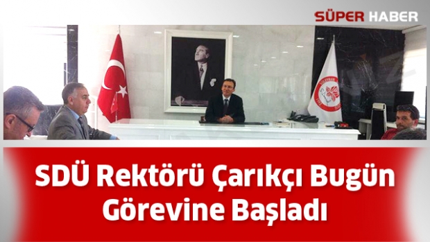 SDÜ Rektörü Çarıkçı Bugün Görevine Başladı
