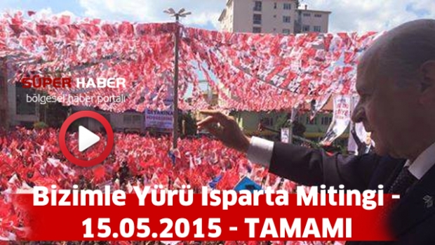 Bizimle Yürü Isparta Mitingi - 15.05.2015 - TAMAMI