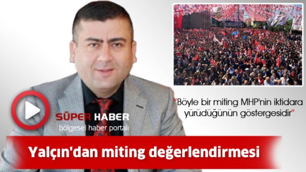 Yalçın'dan ISPARTA MHP Mitingi Değerlendirmesi