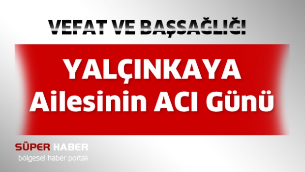 Yalçınkaya Ailesinin Acı Günü