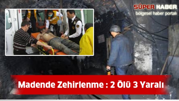 Madende zehirlenme! 2 ölü, 3 yaralı