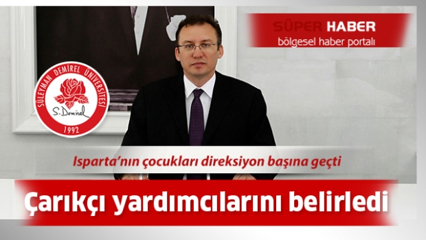 SDÜ Rektörü Çarıkçı Yardımcılarını Belirledi