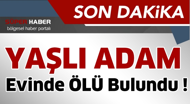 Evinde Ölü Bulundu