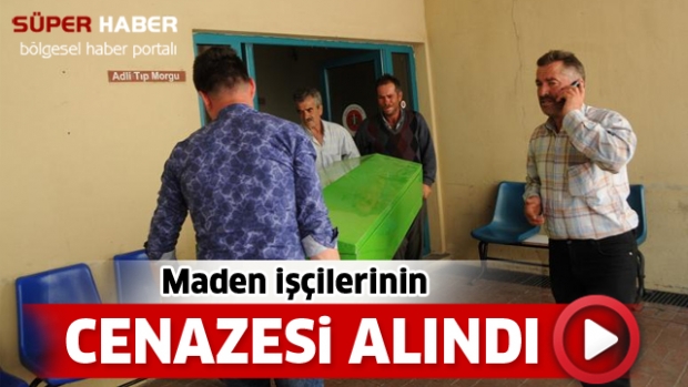 MADEN İŞÇİLERİNİN CENAZESİ ALINDI