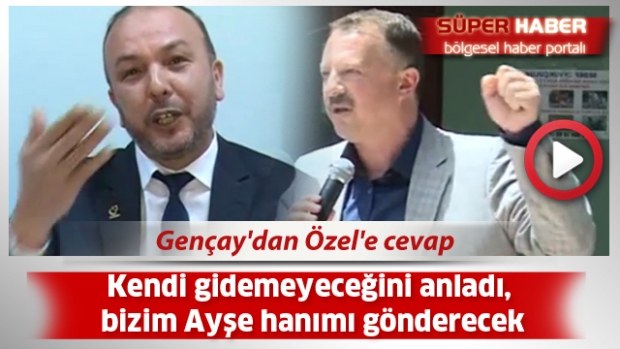 Gençay'dan Özel'e cevap