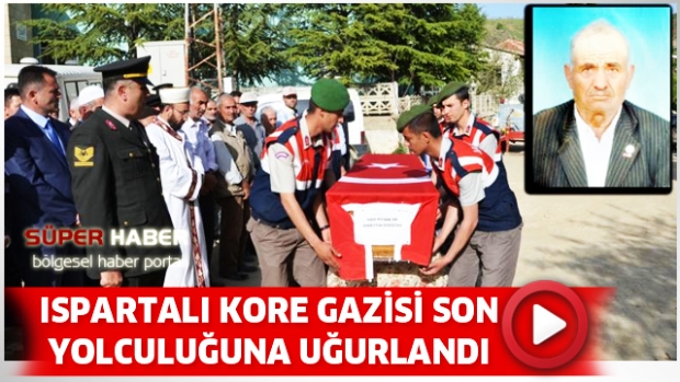 ISPARTALI KORE GAZİSİ SON  YOLCULUĞUNA UĞURLANDI