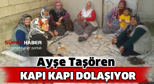 Ayşe Taşören kapı kapı dolaşıyor