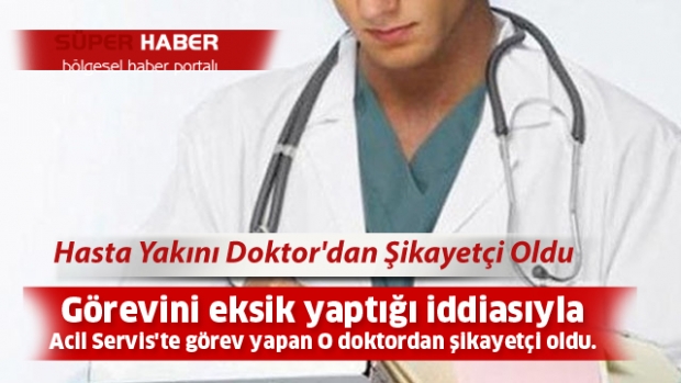 Hasta Yakını Doktor'dan Şikayetçi Oldu