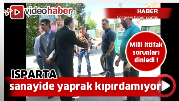 Isparta Sanayide yaprak kıpırdamıyor