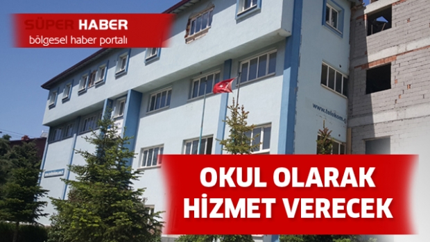 OKUL OLARAK HİZMET VERECEK