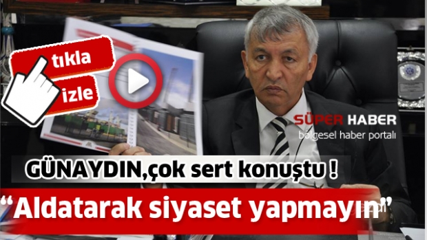Günaydın sert konuştu “Aldatarak siyaset yapmayın”