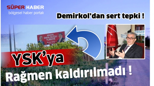 Özel’in Bilboardı YSK’ya Rağmen Kaldırılmadı!