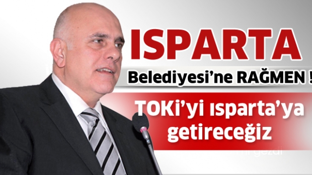 TOKİ'Yİ GETİRECEĞİZ