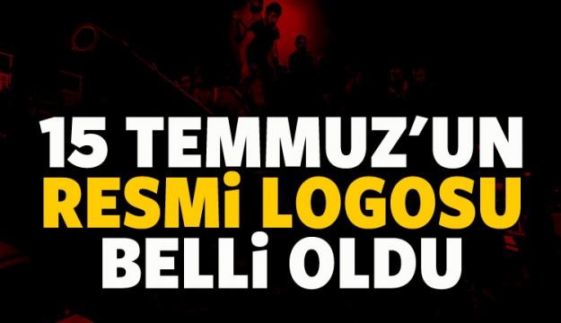 15 Temmuz'un resmi logosu belli oldu