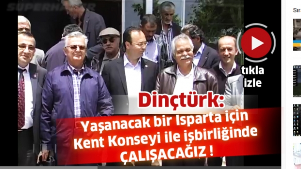 Dinçtürk: Yaşanacak bir Isparta için Kent Konseyi ile işbirliğinde çalışacağız