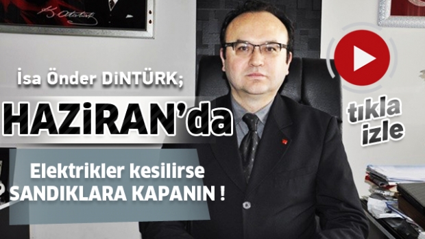 7 Haziran’da Elektrik Kesilirse, Sandıkların Üstüne Kapanın