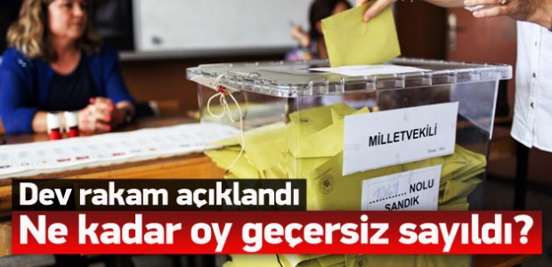 Bakın ne kadar oy geçersiz sayıldı!