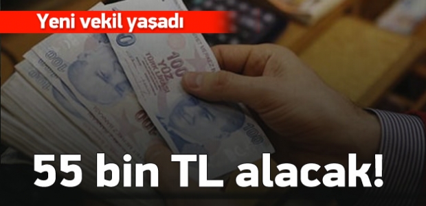 Yeni vekiller 55 bin lira alacak