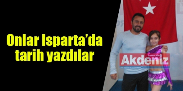 Onlar Isparta’da tarih yazdılar