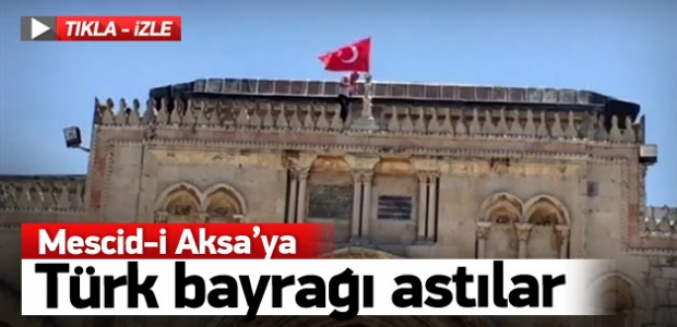 Mescid-i Aksa'ya Türk bayrağı astılar