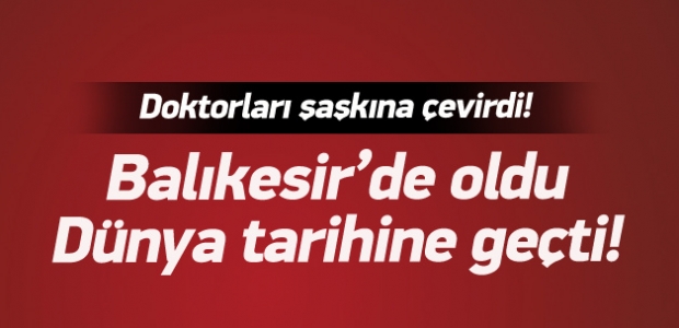 Dünya tıp literatüründe ilginç vaka!