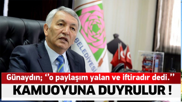 Günaydın; ‘’o paylaşım yalan ve iftiradır dedi.’’