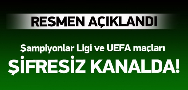 Şampiyonlar Ligi ve UEFA maçları şifresiz