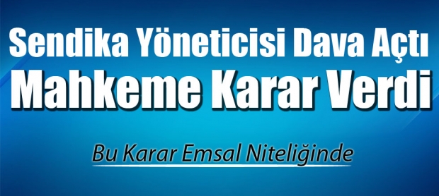 Sendika Yönetisici Dava Açtı