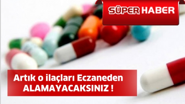 O İlacı Artık Eczanelerden Alamayacaksınız