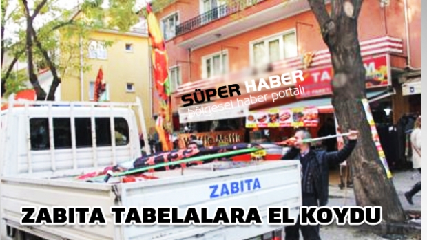 Zabıta Müdürlüğü Tabelalara El Koydu!