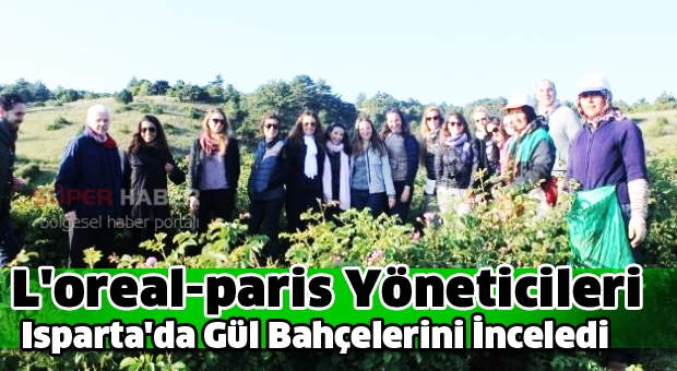 L'oreal-paris Yöneticileri, Isparta'da Gül Bahçelerini İnceledi