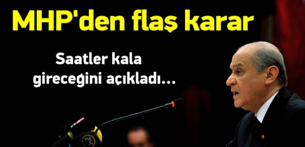 MHP'den flaş karar! Gireceğini açıkladı