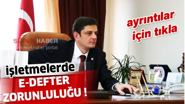 İŞLETMELERE E-DEFTER ZORUNLULUĞU
