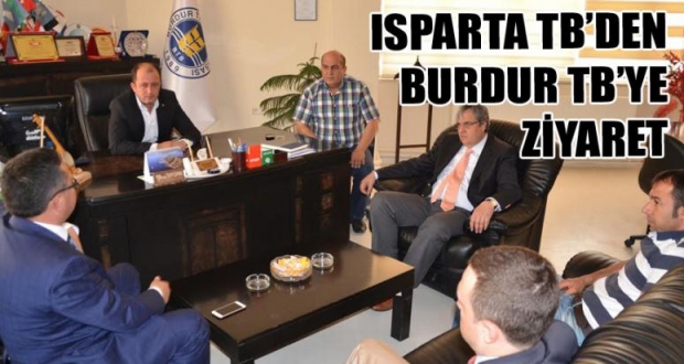 ISPARTA TB’DEN BURDUR TB’YE ZİYARET