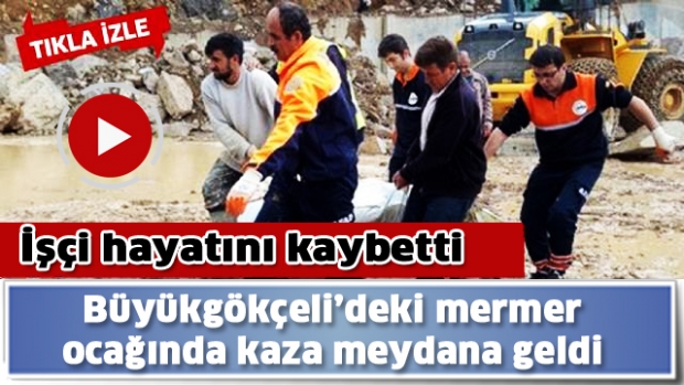 Büyükgökçeli’deki mermer ocağında kaza meydana geldi