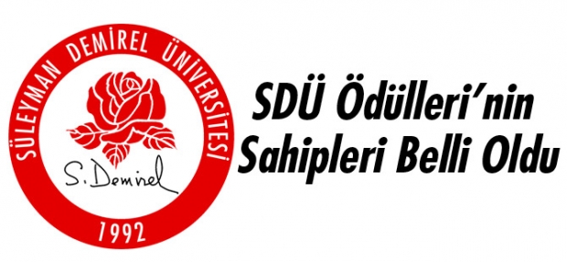 SDÜ ÖDÜLLERİ’NİN SAHİPLERİ BELLİ OLDU