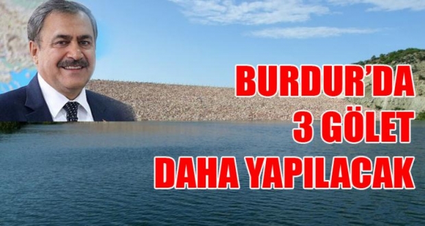 BURDUR’DA 3 GÖLET DAHA YAPILACAK