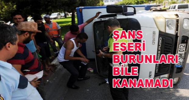 ŞANS ESERİ BURUNLARI BİLE KANAMADI