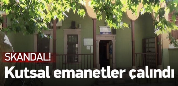 Kutsal emanetler çalındı!
