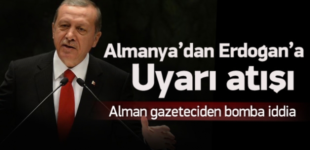Bomba iddia: Almanya'nın Erdoğan’a uyarı atışı