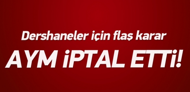 AYM'den flaş 'dershane' kararı!