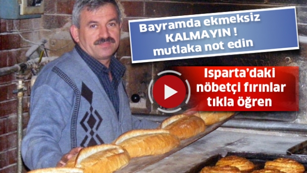 Isparta'da nöbetçi fırınlar belli oldu. Bayramda ekmeksiz kalmayın !
