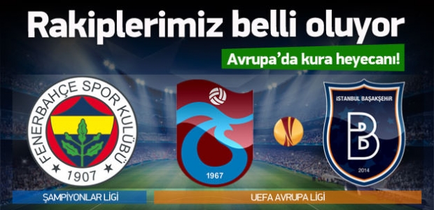 Avrupa'da rakiplerimiz belli oluyor