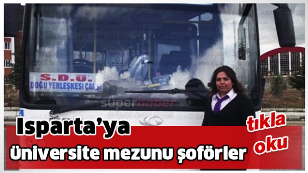 Isparta'ya üniversite mezunu şoförler