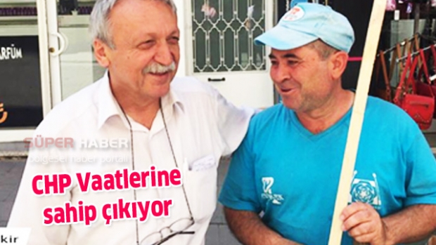 CHP Vaatlerine Sahip Çıkıyor