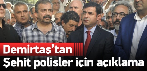 Demirtaş'tan şehit polisler için açıklama